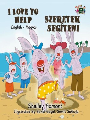 cover image of I Love to Help Szeretek segíteni (English Hungarian Children's Book)